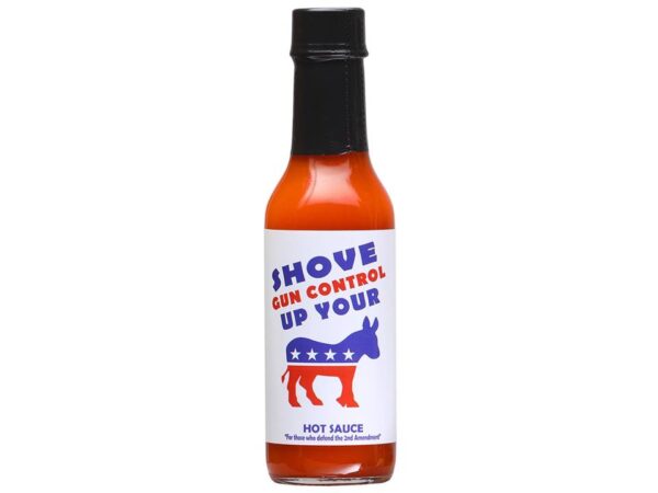 Shove Gun Control Up Your Ass Hot Sauce